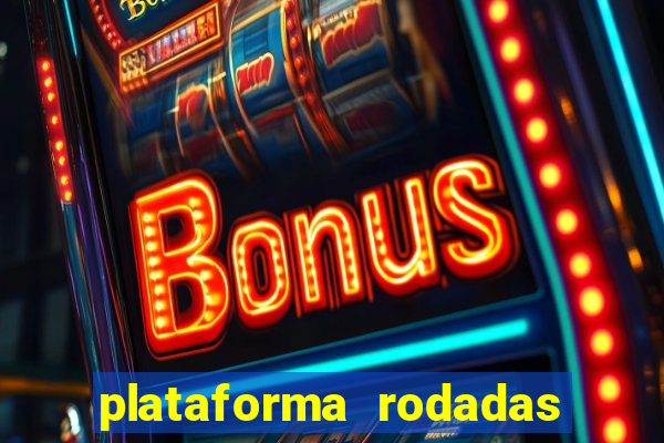 plataforma rodadas gratis sem deposito